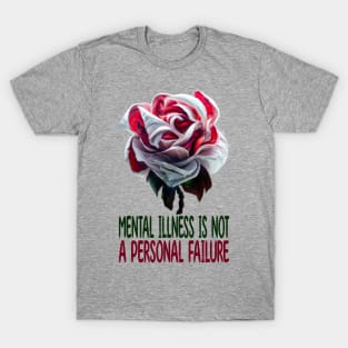 Mental Illness Is Not A Personal Failure, Mental Health T-Shirt